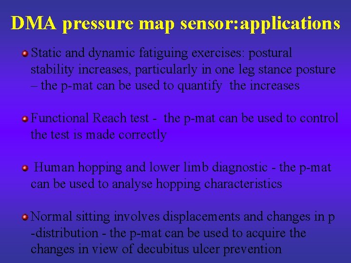 DMA pressure map sensor: applications Static and dynamic fatiguing exercises: postural stability increases, particularly
