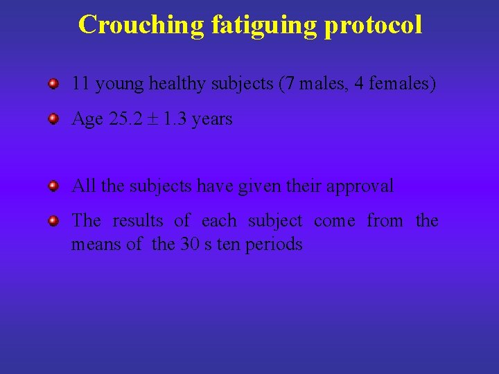 Crouching fatiguing protocol 11 young healthy subjects (7 males, 4 females) Age 25. 2