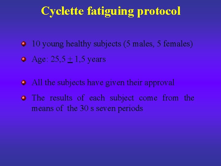 Cyclette fatiguing protocol 10 young healthy subjects (5 males, 5 females) Age: 25, 5