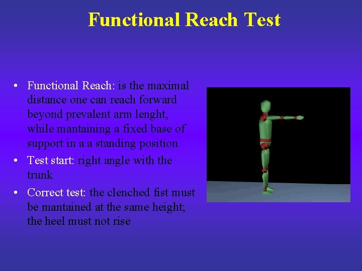 Functional Reach Test • Functional Reach: is the maximal distance one can reach forward