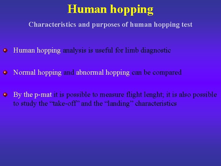 Human hopping Characteristics and purposes of human hopping test Human hopping analysis is useful