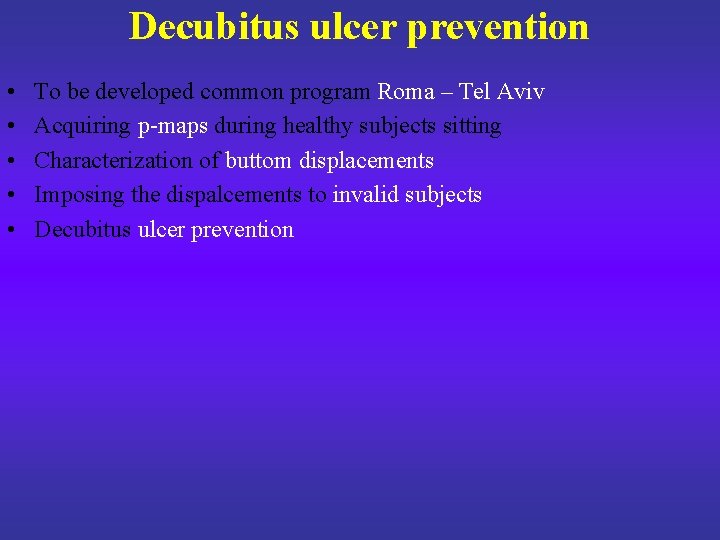 Decubitus ulcer prevention • • • To be developed common program Roma – Tel