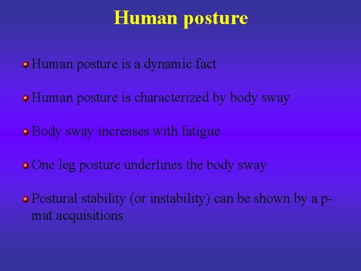 Human posture is a dynamic fact Human posture is characterized by body sway Body