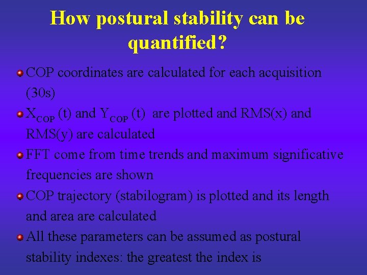 How postural stability can be quantified? COP coordinates are calculated for each acquisition (30