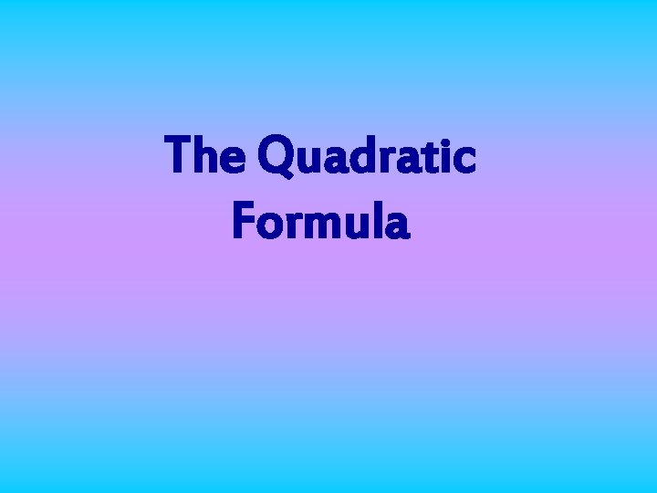 The Quadratic Formula 