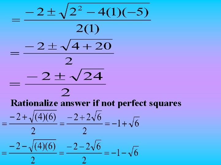 Rationalize answer if not perfect squares 