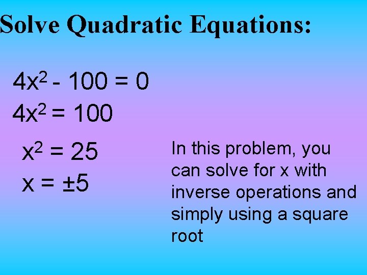 Solve Quadratic Equations: 2 4 x - 100 = 0 4 x 2 =