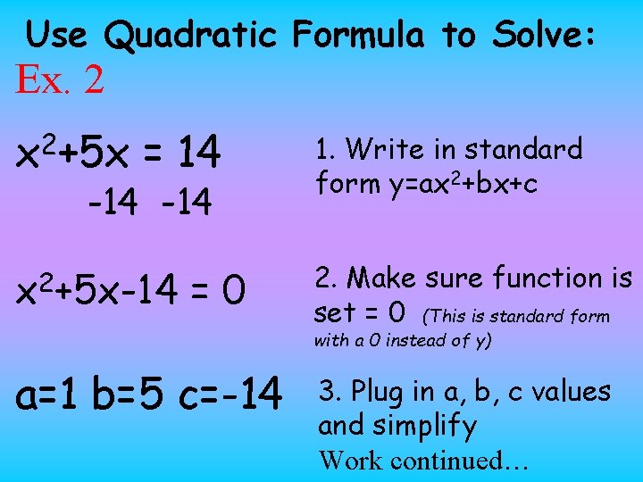Use Quadratic Formula to Solve: Ex. 2 x 2+5 x = 14 1. Write