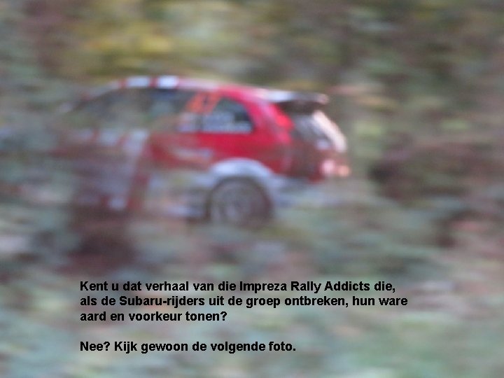 Kent u dat verhaal van die Impreza Rally Addicts die, als de Subaru-rijders uit