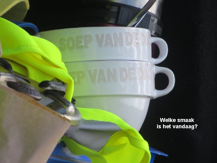 Welke smaak is het vandaag? 