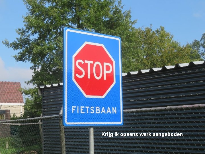 Krijg ik opeens werk aangeboden 