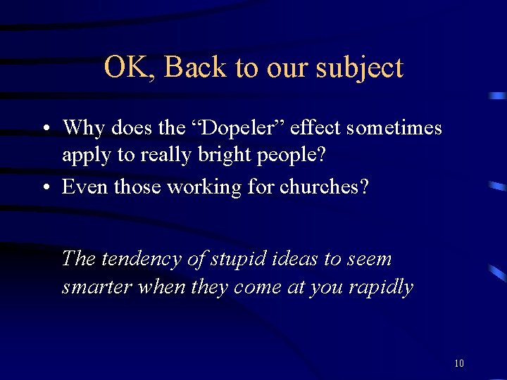 OK, Back to our subject • Why does the “Dopeler” effect sometimes apply to