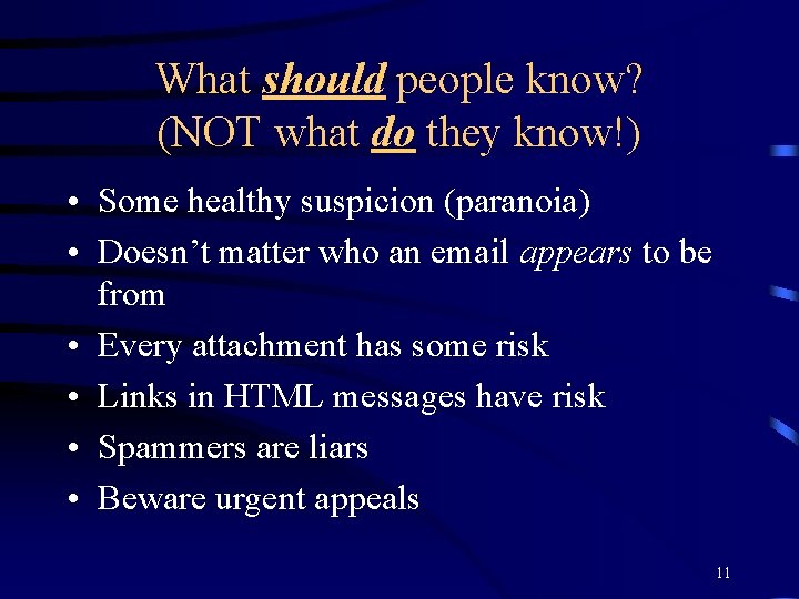 What should people know? (NOT what do they know!) • Some healthy suspicion (paranoia)