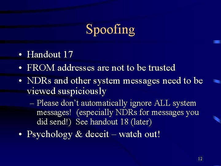 Spoofing • Handout 17 • FROM addresses are not to be trusted • NDRs
