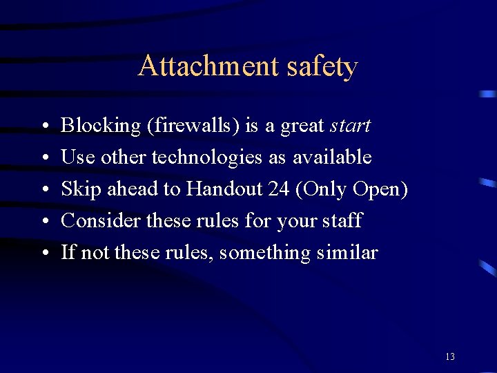 Attachment safety • • • Blocking (firewalls) is a great start Use other technologies