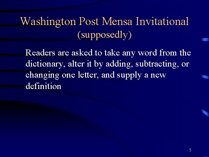 Washington Post Mensa Invitational (supposedly) Readers are asked to take any word from the