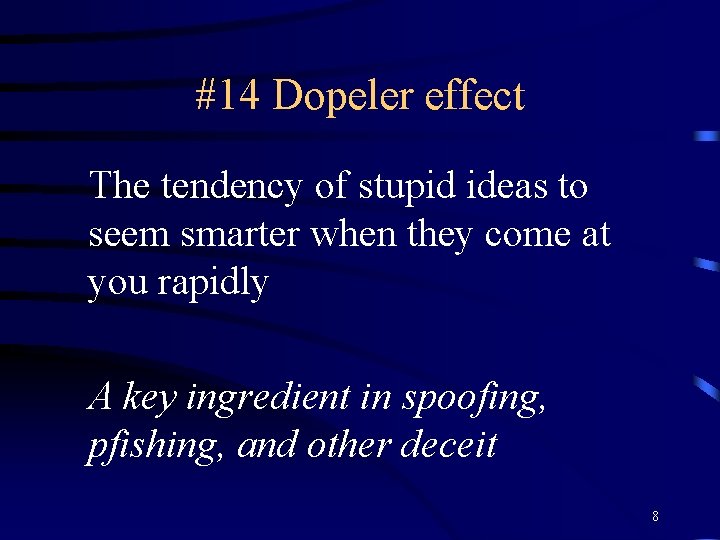 #14 Dopeler effect The tendency of stupid ideas to seem smarter when they come