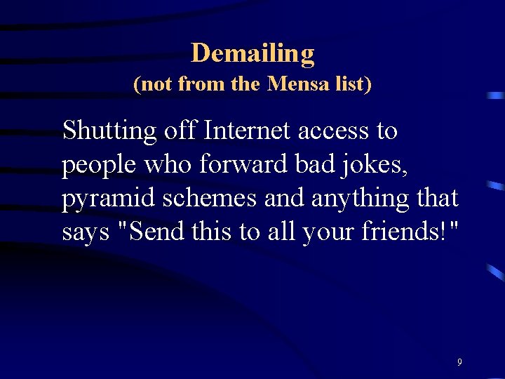 Demailing (not from the Mensa list) Shutting off Internet access to people who forward