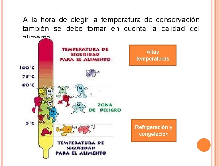 A la hora de elegir la temperatura de conservación también se debe tomar en