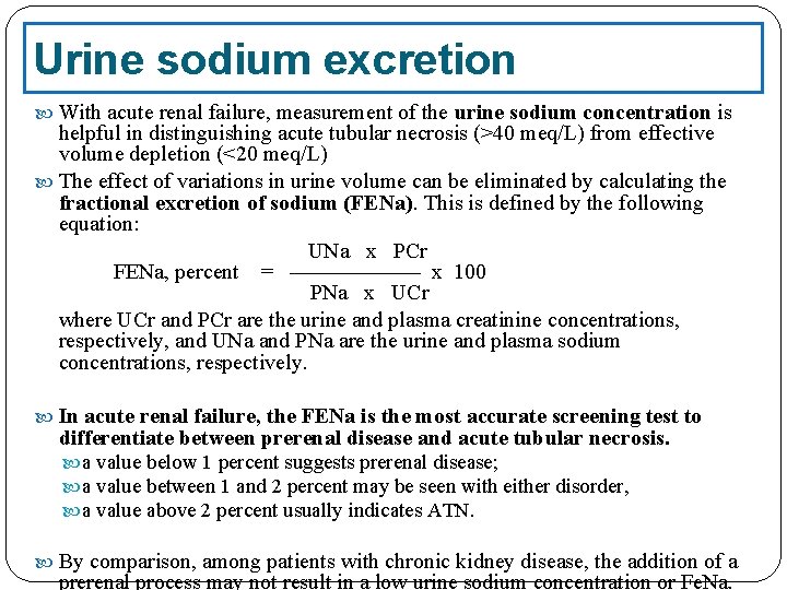 Urine sodium excretion With acute renal failure, measurement of the urine sodium concentration is