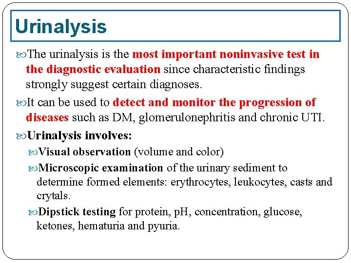 Urinalysis The urinalysis is the most important noninvasive test in the diagnostic evaluation since