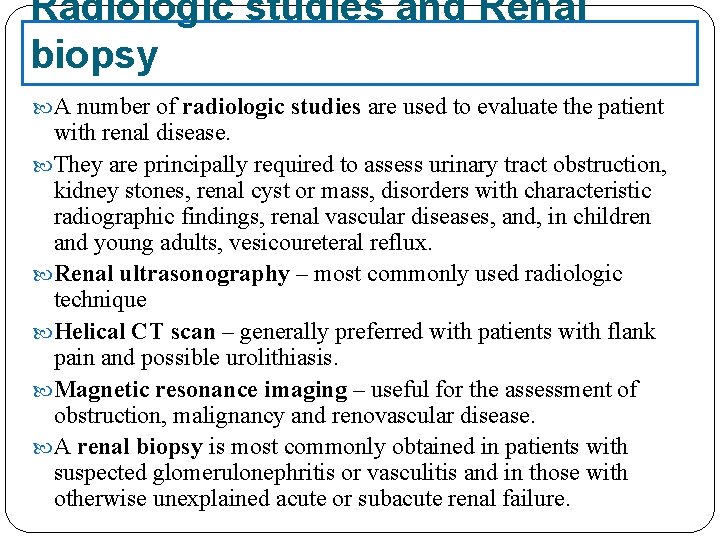 Radiologic studies and Renal biopsy A number of radiologic studies are used to evaluate