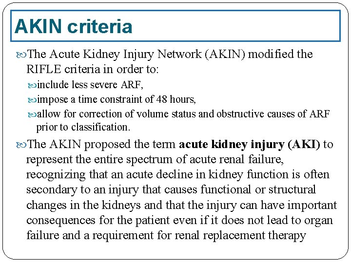 AKIN criteria The Acute Kidney Injury Network (AKIN) modified the RIFLE criteria in order