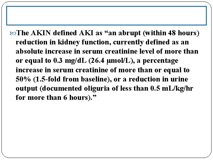  The AKIN defined AKI as “an abrupt (within 48 hours) reduction in kidney