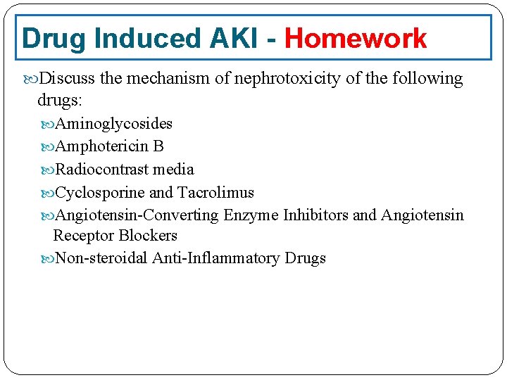 Drug Induced AKI - Homework Discuss the mechanism of nephrotoxicity of the following drugs: