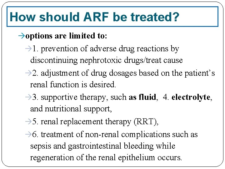 How should ARF be treated? options are limited to: 1. prevention of adverse drug
