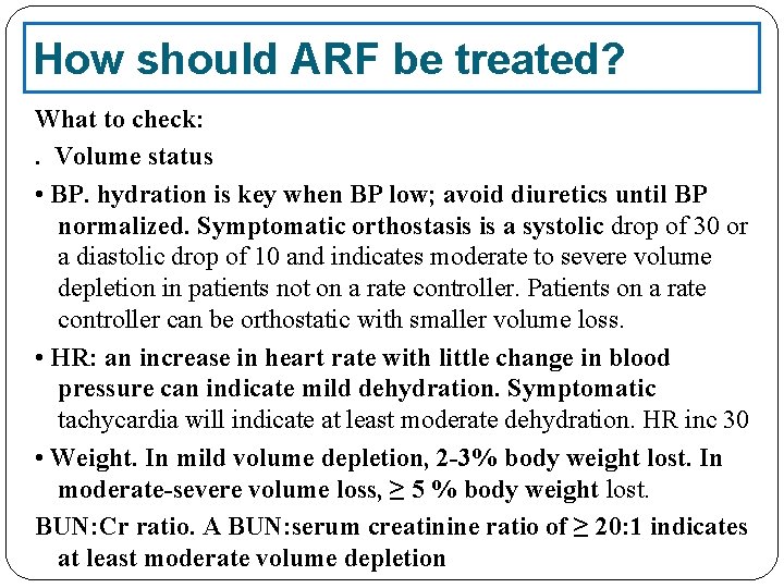 How should ARF be treated? What to check: . Volume status • BP. hydration