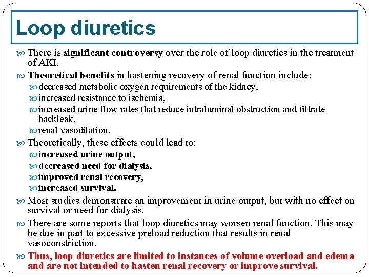 Loop diuretics There is significant controversy over the role of loop diuretics in the