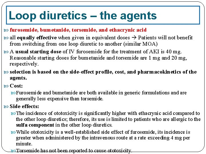 Loop diuretics – the agents furosemide, bumetanide, torsemide, and ethacrynic acid all equally effective