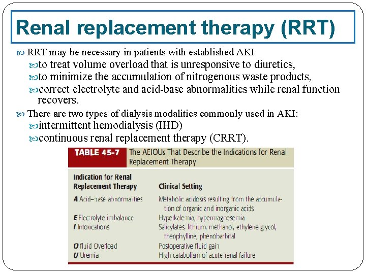 Renal replacement therapy (RRT) RRT may be necessary in patients with established AKI to