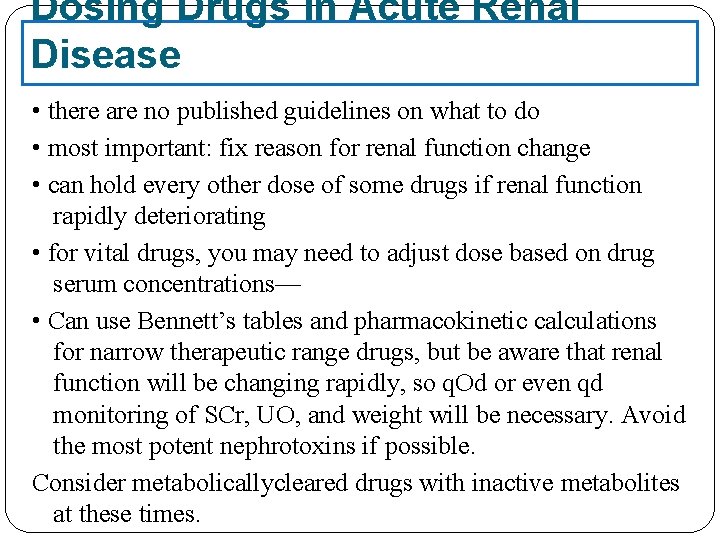 Dosing Drugs in Acute Renal Disease • there are no published guidelines on what