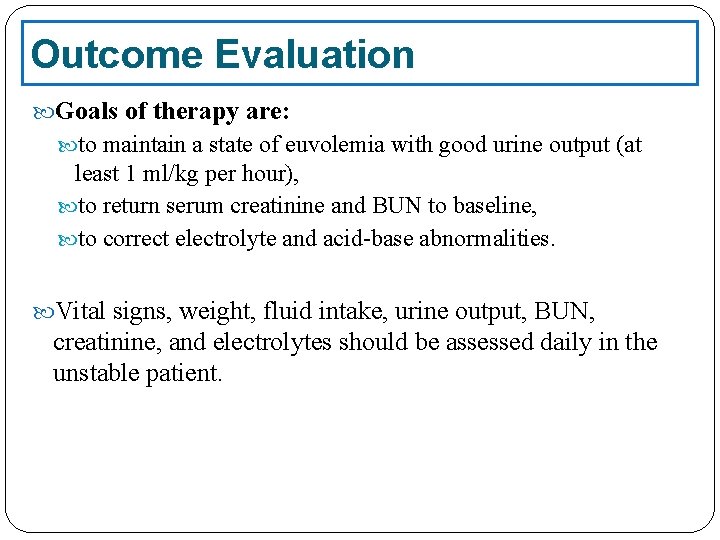 Outcome Evaluation Goals of therapy are: to maintain a state of euvolemia with good