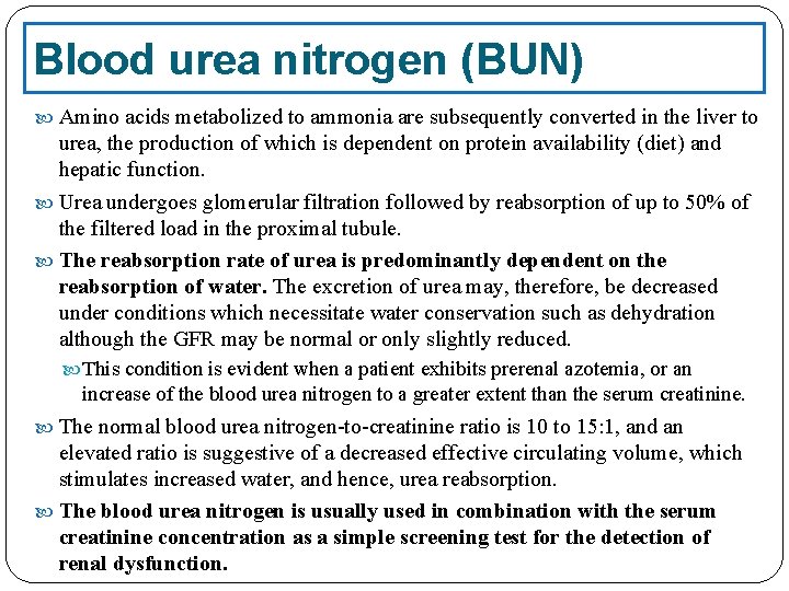 Blood urea nitrogen (BUN) Amino acids metabolized to ammonia are subsequently converted in the