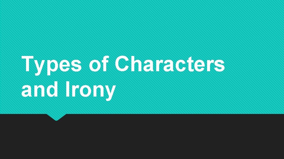 Types of Characters and Irony 