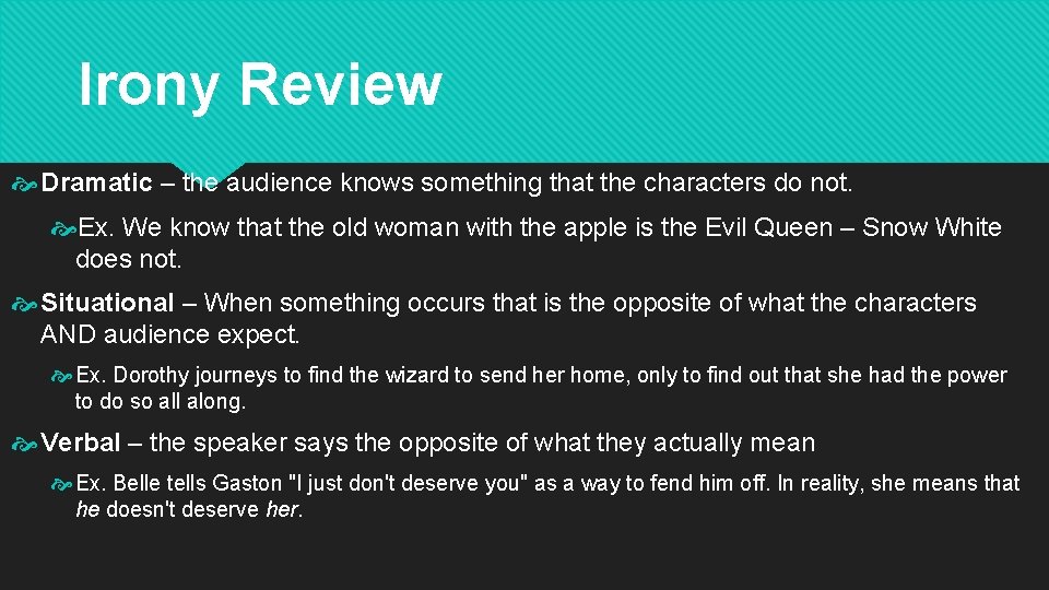 Irony Review Dramatic – the audience knows something that the characters do not. Ex.