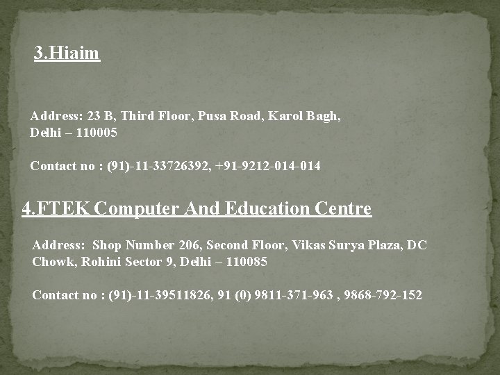 3. Hiaim Address: 23 B, Third Floor, Pusa Road, Karol Bagh, Delhi – 110005