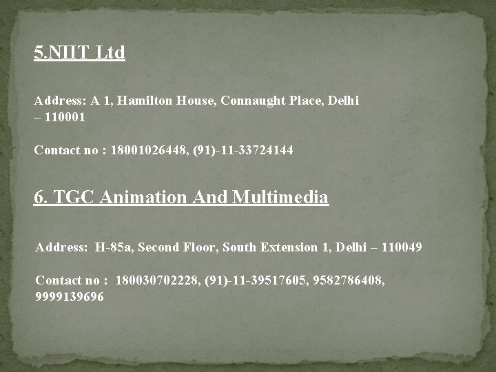 5. NIIT Ltd Address: A 1, Hamilton House, Connaught Place, Delhi – 110001 Contact