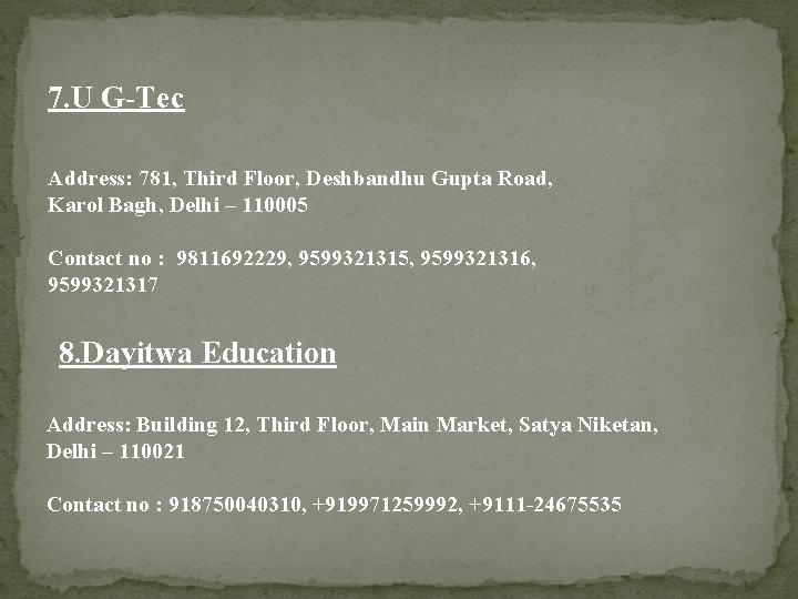 7. U G-Tec Address: 781, Third Floor, Deshbandhu Gupta Road, Karol Bagh, Delhi –