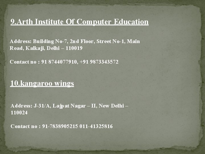 9. Arth Institute Of Computer Education Address: Building No-7, 2 nd Floor, Street No-1,