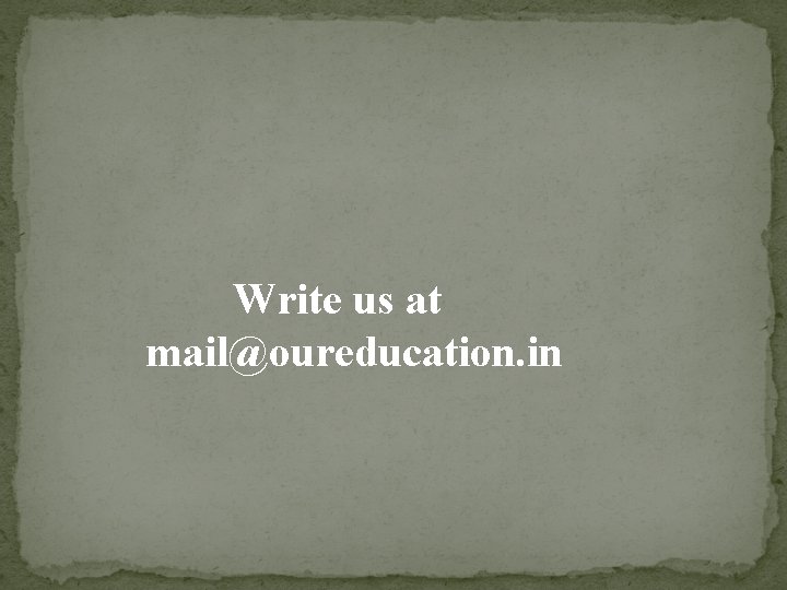Write us at mail@oureducation. in 