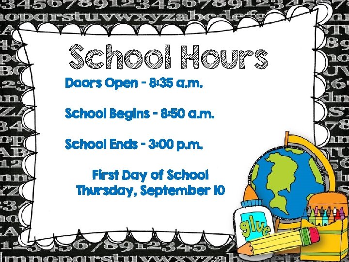 School Hours Doors Open – 8: 35 a. m. School Begins – 8: 50