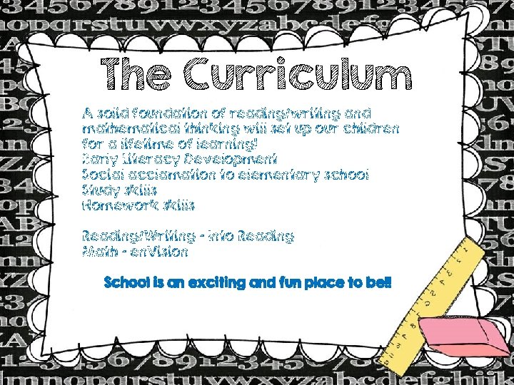 The Curriculum A solid foundation of reading/writing and mathematical thinking will set up our