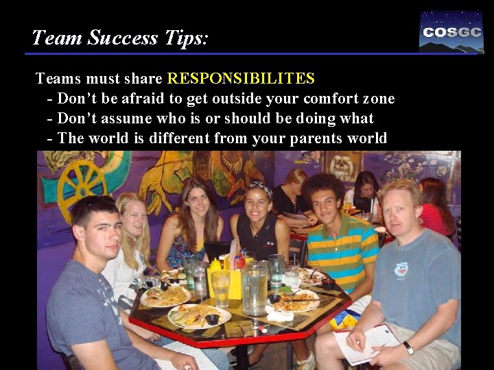 Team Success Tips: Teams must share RESPONSIBILITES - Don’t be afraid to get outside