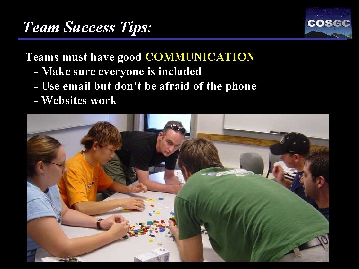 Team Success Tips: Teams must have good COMMUNICATION - Make sure everyone is included