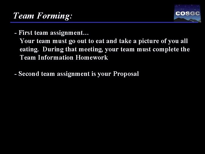 Team Forming: - First team assignment… Your team must go out to eat and