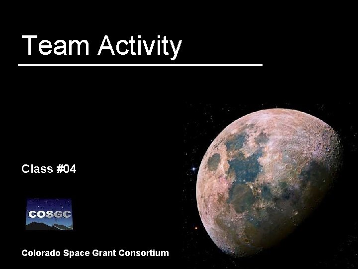Team Activity Class #04 Colorado Space Grant Consortium 